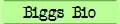 Biggs Bio